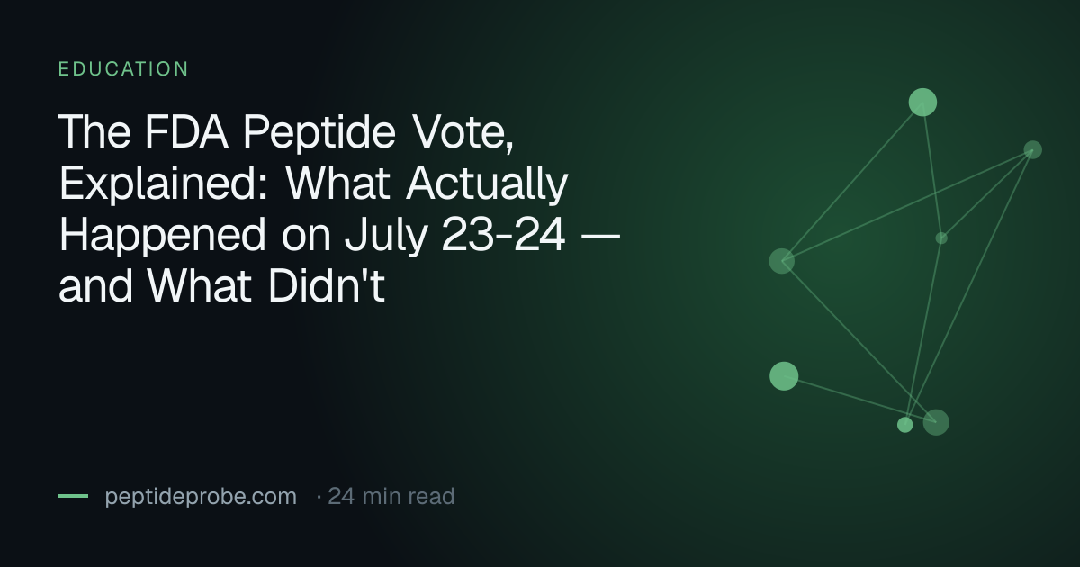 PeptideProbe education title card reading “The FDA Peptide Vote, Explained: What Actually Happened on July 23-24 — and What Didn't”